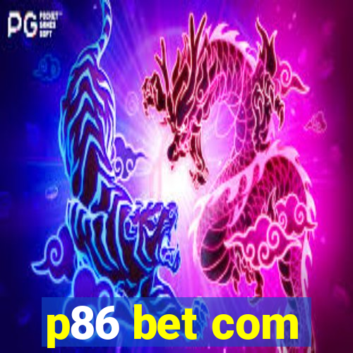 p86 bet com